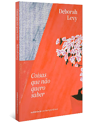Coisas que não quero saber (Trilogia Autobiografia Viva, vol. 1): Uma resposta ao ensaio "Por que escrevo", de George Orwell