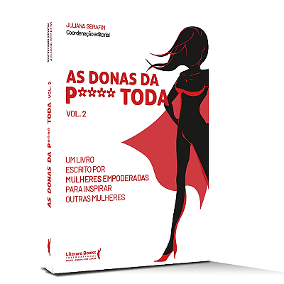 As Donas da P**** Toda: um Livro Escrito por Mulheres Empoderadas Para Inspirar Outras Mulheres (Volume 2) Capa comum