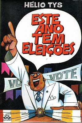 Este Ano Tem Eleições - Vote autor Hélio Tys