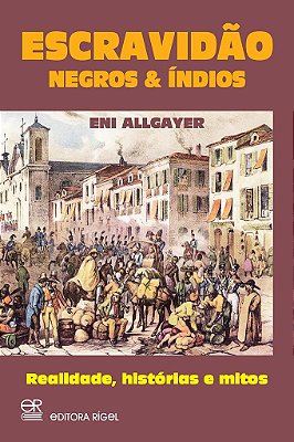 Escravidão - Negros & Índios