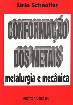 Conformação dos Metais - Metalúrgica e Mecânica