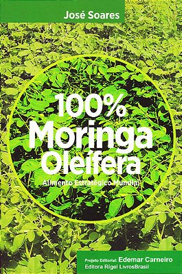 100% Moringa Oleífera - Alimento Estratégico Mundial