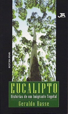 Eucalipto - Histórias de um Imigrante Vegetal