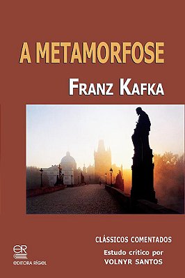 A Metamorfose - Franz Kafka - Clássicos comentados por Volnyr Santos