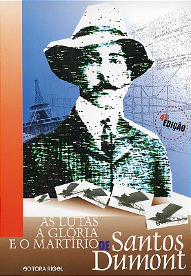 As Lutas, a Glória e o Martírio de Alberto Santos Dumont