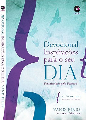 DEVOCIONAL INSPIRAÇÕES PARA O SEU DIA: FORTALECIDAS PELA PALAVRA (VOLUME 1)