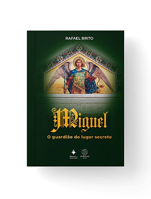 Miguel - O guardião do lugar secreto