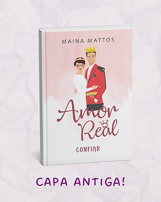 Amor Real Confiar (Livro 3) - Capa antiga