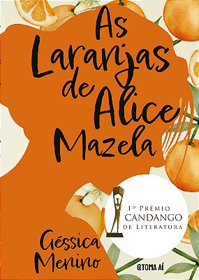 As Laranjas de Alice Mazela de Géssica Menino