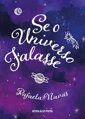 Se o Universo Falasse — Rafaela Navas