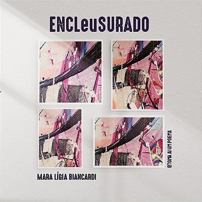 ENCLeuSURADO — Mara Lígia Biancardi