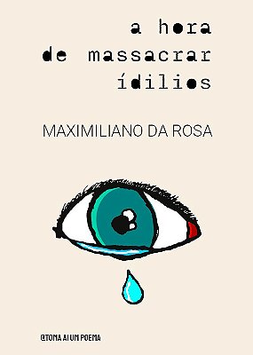 a hora de massacrar idílios — Maximiliano da Rosa