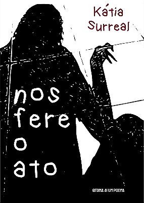 Nos Fere o Ato — Kátia Surreal