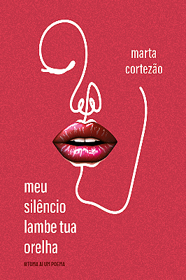 meu silêncio lambe tua orelha — Marta Cortezão