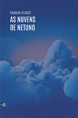 As Nuvens de Netuno - Naaman Blanco