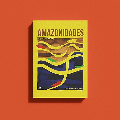 Amazonidades: GESTA DAS ÁGUAS, de Marta Cortezão