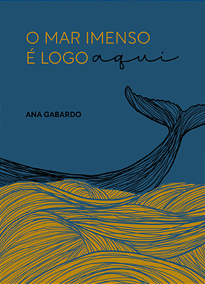 O MAR IMENSO É LOGO AQUI -  Ana Gabardo