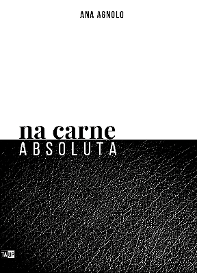 NA CARNE ABSOLUTA - Ana Agnolo