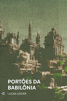 PORTÕES DA BABILÔNIA - Lucas de Souza Ledier