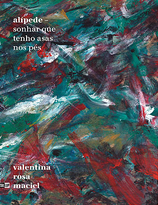 alípede – sonhar que tenho asas nos pés, de valentina maciel