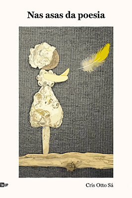 NAS ASAS DA POESIA, de Cris Otto Sá