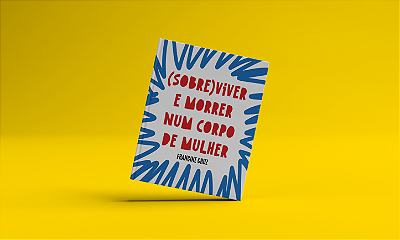 (Sobre)viver e morrer num corpo de mulher - Francine Cruz