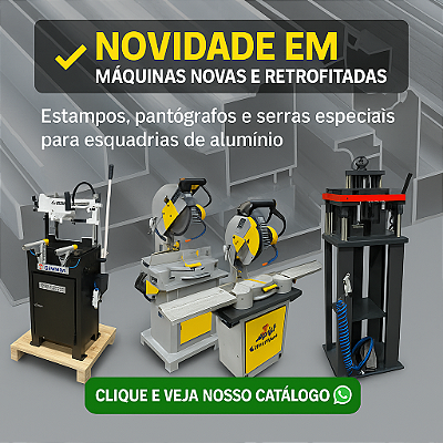 NOVIDADES EM MAQUINAS ESQ. DE ALUMINIO