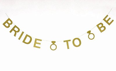 Banner Decorativo Bride to Be Aliança com Glitter Dourado