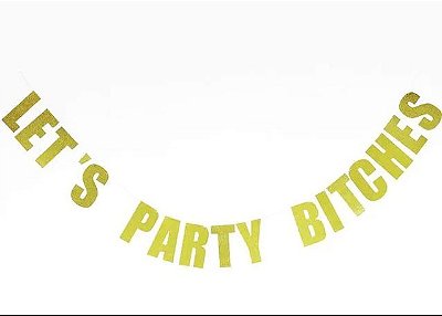 Banner Decorativo Let's Party Bitches Dourado