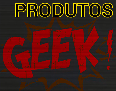 Produtos Geek