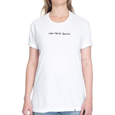 Uma Frase Bonita - Camiseta Basicona Unissex