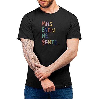 Mas Enfim Né Gente - Camiseta Basicona Unissex