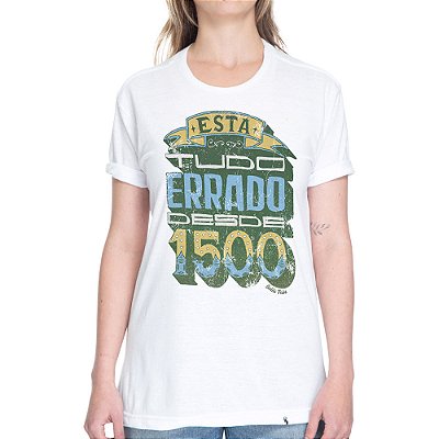 Está Tudo Errado Desde 1500 - Camiseta Basicona Unissex