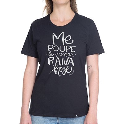 Me Poupe De Passar Raiva Hoje - Camiseta Basicona Unissex