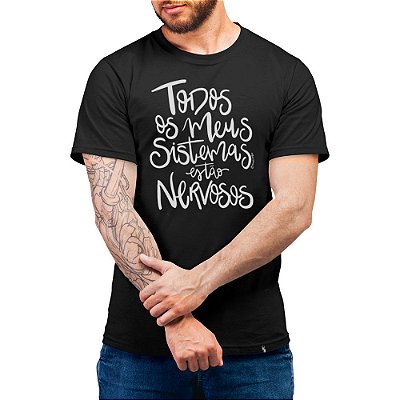 Todos os Meus Sistemas EstÃ£o Nervosos - Camiseta Basicona Unissex
