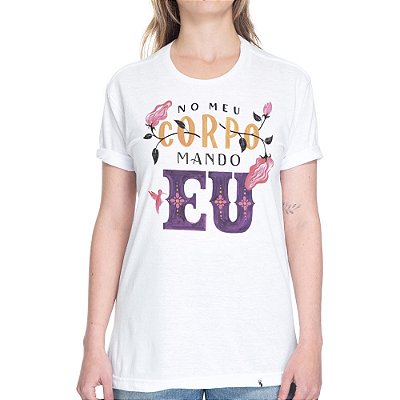 No Meu Corpo Mando Eu - Camiseta Basicona Unissex