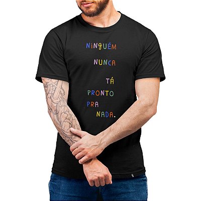 Ninguém Nunca Tá Pronto Pra Nada - Camiseta Basicona Unissex