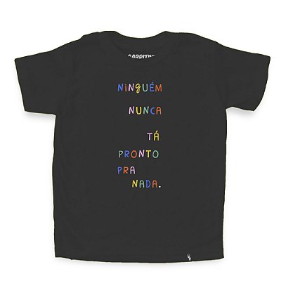 Ninguém Nunca Tá Pronto Pra Nada - Camiseta Clássica Infantil