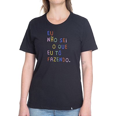 Eu Não Sei O Que Eu To Fazendo - Camiseta Basicona Unissex