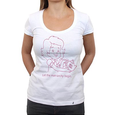 Let The Matriarchy Begin - Camiseta Clássica Feminina