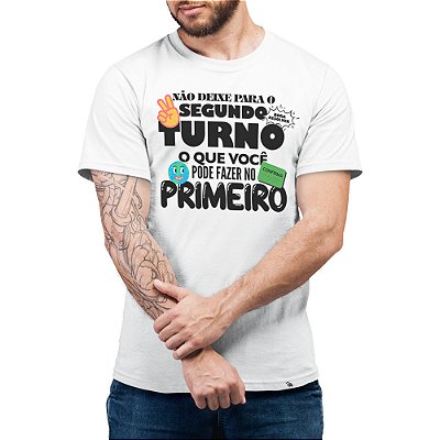 Não Deixe Para o Segundo Turno - Camiseta Basicona Unissex