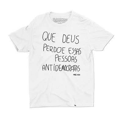 Que Deus Perdoe Essas Pessoas Antidemocratas - Camiseta Basicona Unissex