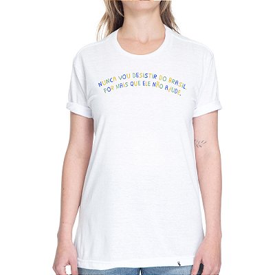 Nunca Vou Desistir do Brasil - Camiseta Basicona Unissex