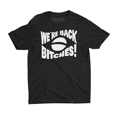 We're Back Bitches - ESCURA - Camiseta Basicona Unissex