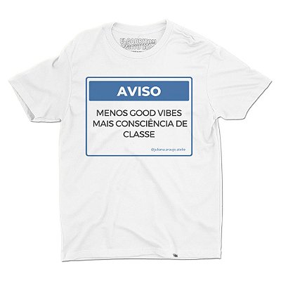 Menos Good Vibes Mais Consciência de Classe - Camiseta Basicona Unissex