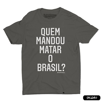 Quem Mandou Matar o Brasil? - Camiseta Basicona Unissex-Saldão