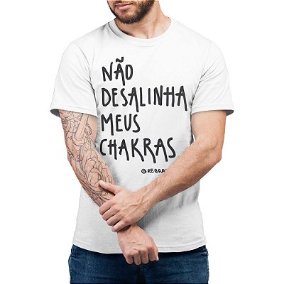 Não Desalinha Meus Chakras - Camiseta Basicona Unissex