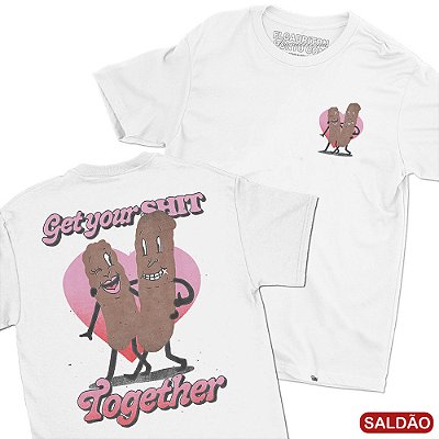 Get Your Shit Together - FRENTE e COSTAS - Camiseta Basicona Unissex-Saldão