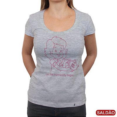 Let The Matriarchy Begin - Camiseta Clássica Feminina-Saldão