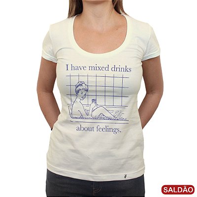 I Have Mixed Drinks - Camiseta Clássica Feminina-Saldão